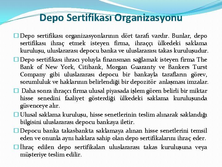 Depo Sertifikası Organizasyonu � Depo sertifikası organizasyonlarının dört tarafı vardır. Bunlar, depo sertifikası ihraç