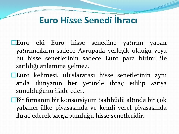 Euro Hisse Senedi İhracı �Euro eki Euro hisse senedine yatırım yapan yatırımcıların sadece Avrupada