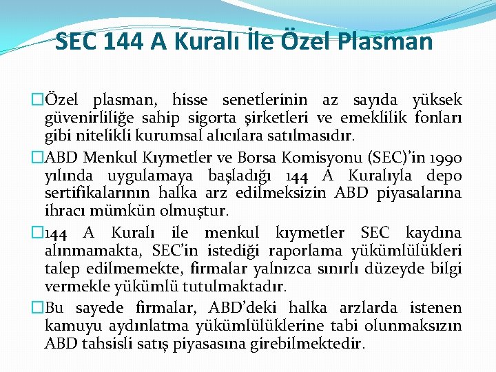 SEC 144 A Kuralı İle Özel Plasman �Özel plasman, hisse senetlerinin az sayıda yüksek