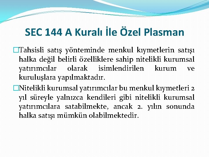 SEC 144 A Kuralı İle Özel Plasman �Tahsisli satış yönteminde menkul kıymetlerin satışı halka