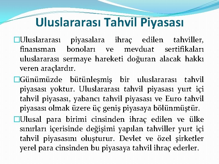 Uluslararası Tahvil Piyasası �Uluslararası piyasalara ihraç edilen tahviller, finansman bonoları ve mevduat sertifikaları uluslararası