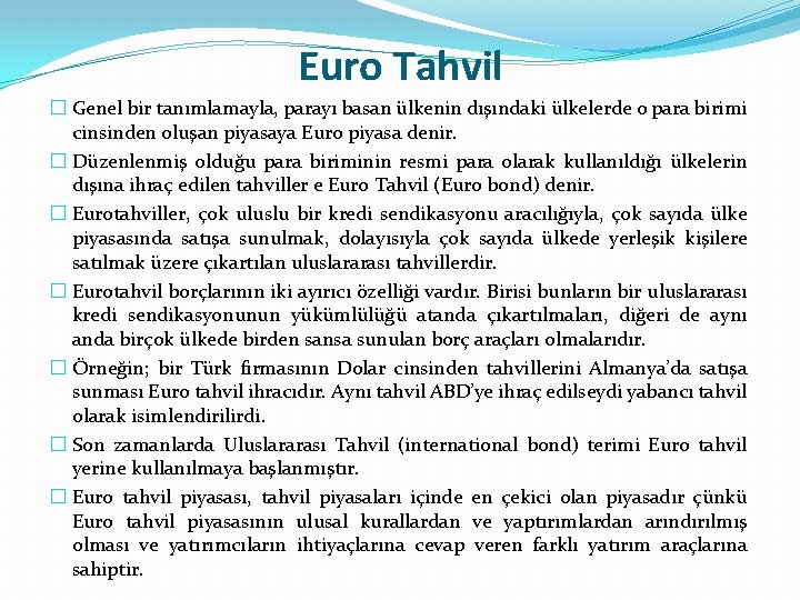 Euro Tahvil � Genel bir tanımlamayla, parayı basan ülkenin dışındaki ülkelerde o para birimi