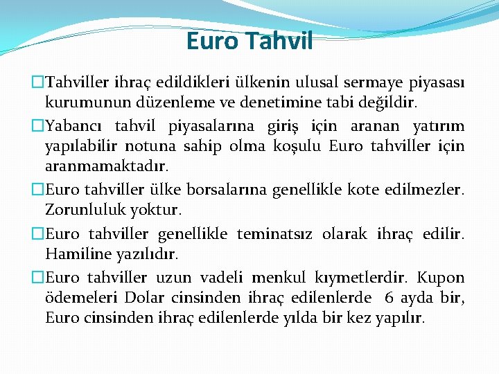 Euro Tahvil �Tahviller ihraç edildikleri ülkenin ulusal sermaye piyasası kurumunun düzenleme ve denetimine tabi