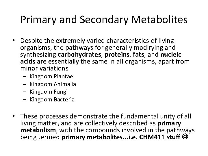 Primary and Secondary Metabolites • Despite the extremely varied characteristics of living organisms, the