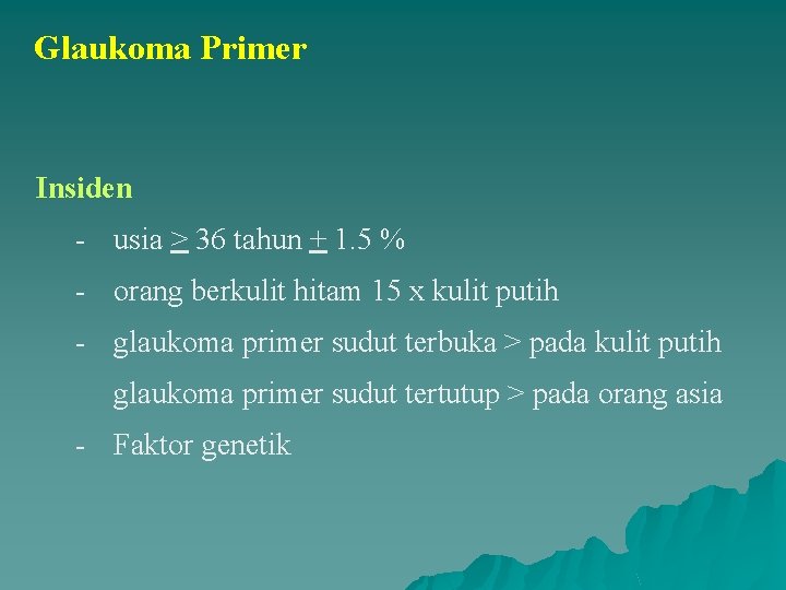 Glaukoma Primer Insiden - usia > 36 tahun + 1. 5 % - orang