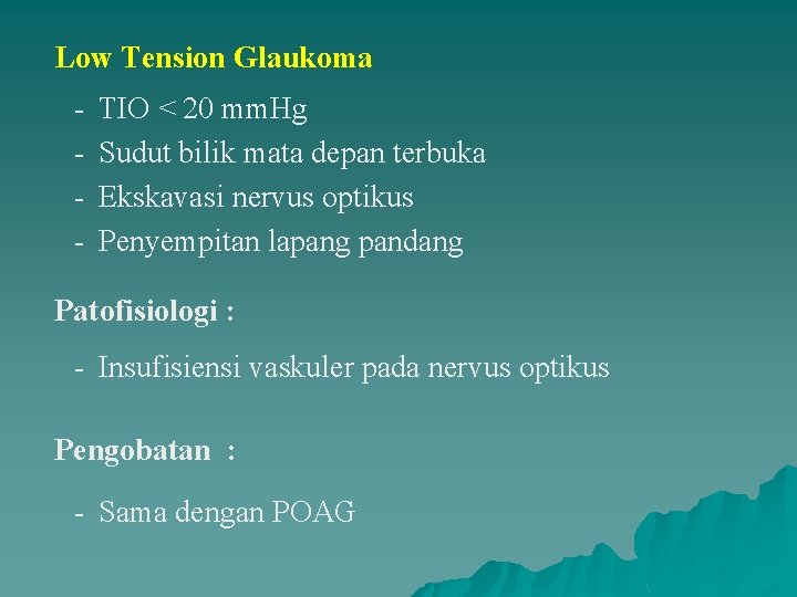 Low Tension Glaukoma - TIO < 20 mm. Hg Sudut bilik mata depan terbuka