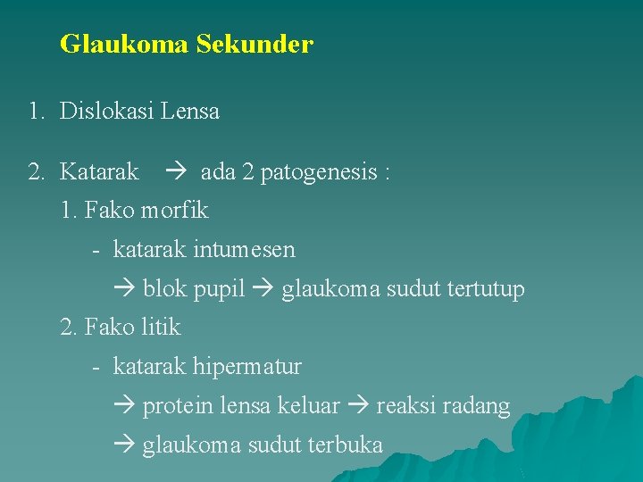 Glaukoma Sekunder 1. Dislokasi Lensa 2. Katarak ada 2 patogenesis : 1. Fako morfik
