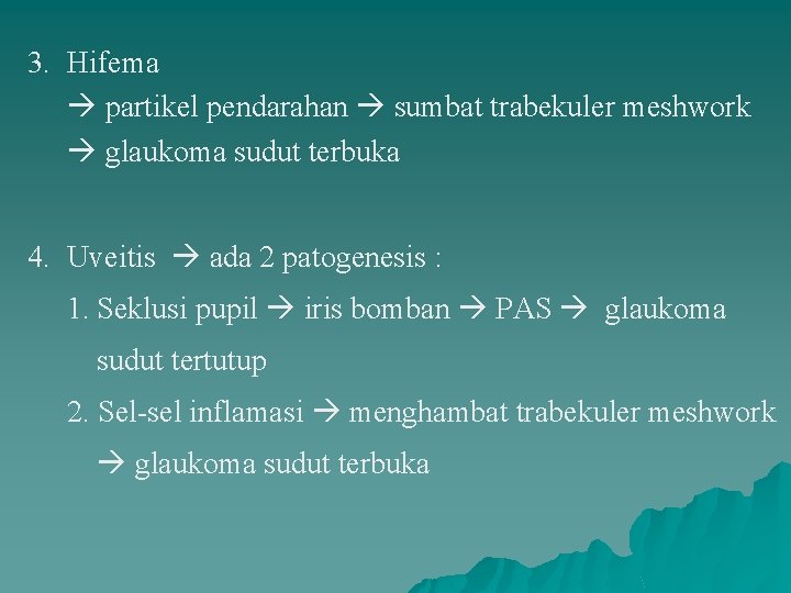 3. Hifema partikel pendarahan sumbat trabekuler meshwork glaukoma sudut terbuka 4. Uveitis ada 2