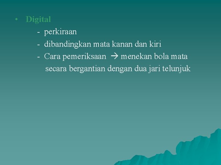  • Digital - perkiraan - dibandingkan mata kanan dan kiri - Cara pemeriksaan