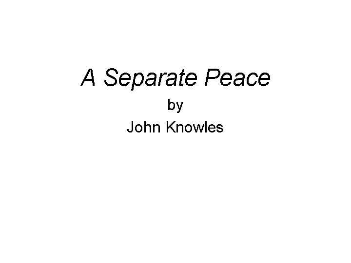 A Separate Peace by John Knowles 