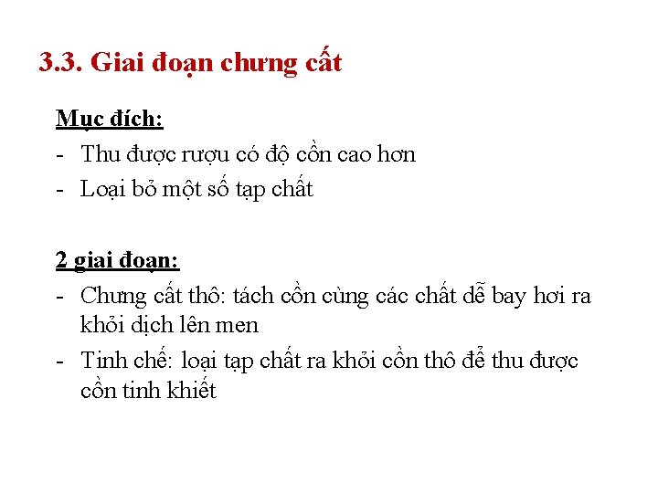 3. 3. Giai đoạn chưng cất Mục đích: - Thu được rượu có độ