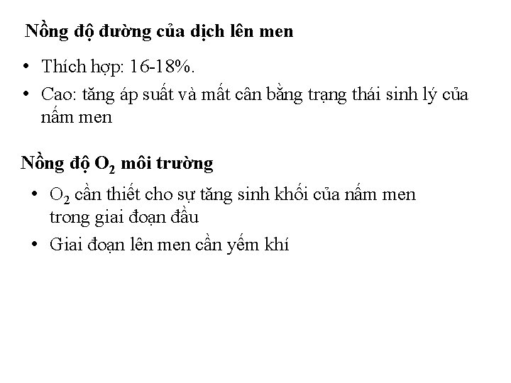 Nồng độ đường của dịch lên men • Thích hợp: 16 -18%. • Cao: