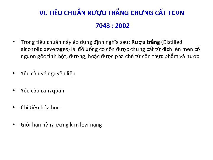 VI. TIÊU CHUẨN RƯỢU TRẮNG CHƯNG CẤT TCVN 7043 : 2002 • Trong tiêu