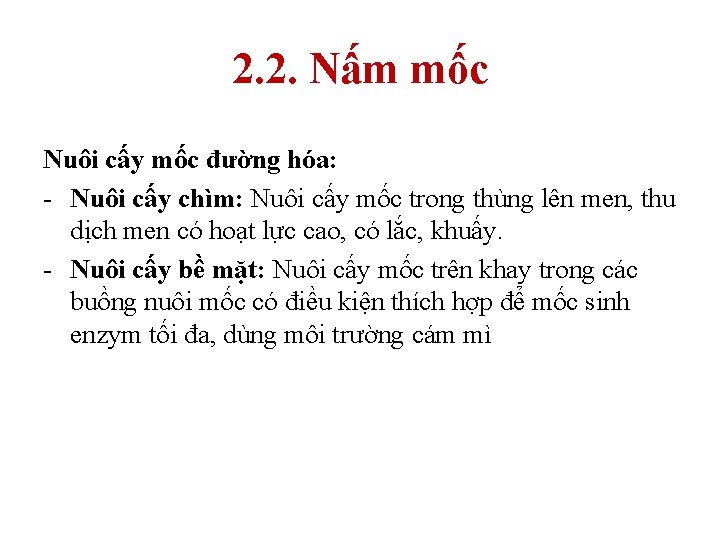 2. 2. Nấm mốc Nuôi cấy mốc đường hóa: - Nuôi cấy chìm: Nuôi