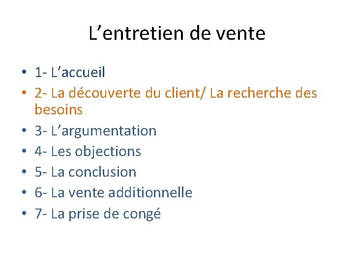 L’entretien de vente • 1 - L’accueil • 2 - La découverte du client/ L’entretien de vente • 1 - L’accueil • 2 - La découverte du client/