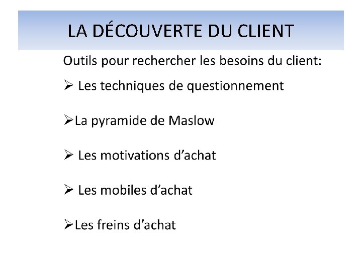 LA DÉCOUVERTE DU CLIENT LA DÉCOUVERTE DU CLIENT