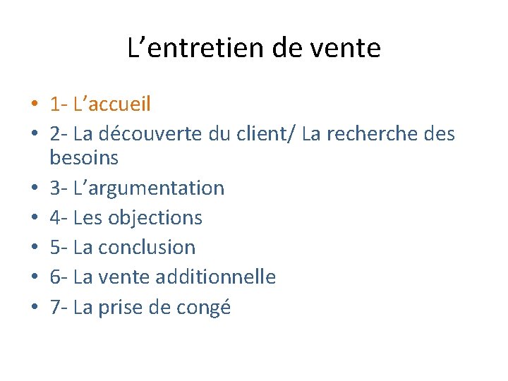 L’entretien de vente • 1 - L’accueil • 2 - La découverte du client/ L’entretien de vente • 1 - L’accueil • 2 - La découverte du client/