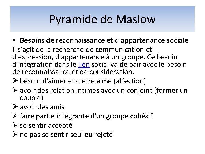 Pyramide de Maslow • Besoins de reconnaissance et d'appartenance sociale Il s'agit de la Pyramide de Maslow • Besoins de reconnaissance et d'appartenance sociale Il s'agit de la