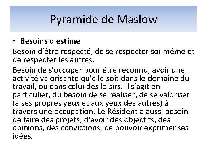 Pyramide de Maslow • Besoins d'estime Besoin d'être respecté, de se respecter soi-même et Pyramide de Maslow • Besoins d'estime Besoin d'être respecté, de se respecter soi-même et