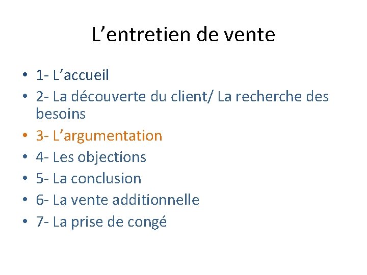 L’entretien de vente • 1 - L’accueil • 2 - La découverte du client/ L’entretien de vente • 1 - L’accueil • 2 - La découverte du client/