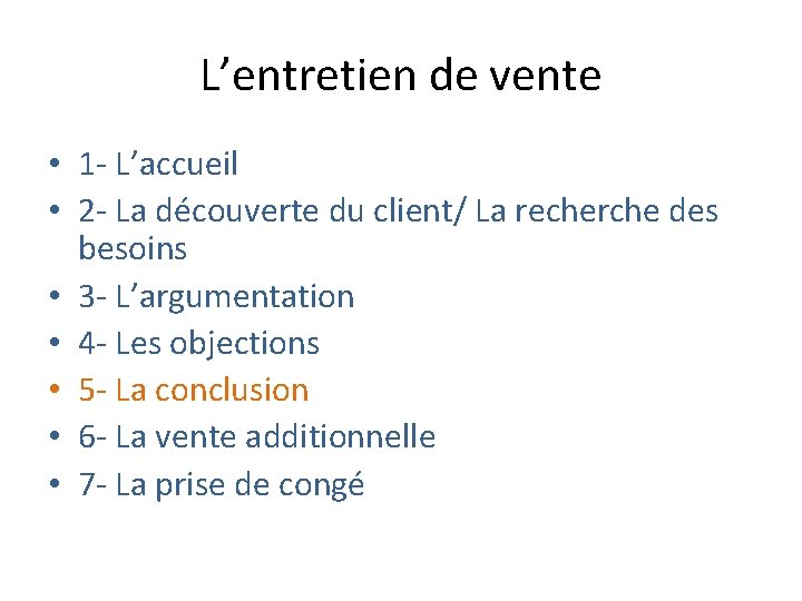 L’entretien de vente • 1 - L’accueil • 2 - La découverte du client/ L’entretien de vente • 1 - L’accueil • 2 - La découverte du client/
