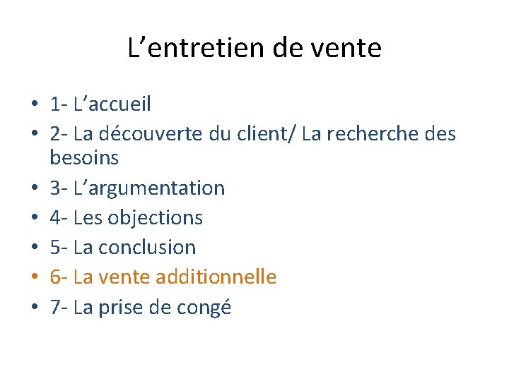 L’entretien de vente • 1 - L’accueil • 2 - La découverte du client/ L’entretien de vente • 1 - L’accueil • 2 - La découverte du client/