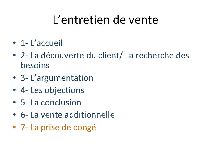 L’entretien de vente • 1 - L’accueil • 2 - La découverte du client/ L’entretien de vente • 1 - L’accueil • 2 - La découverte du client/