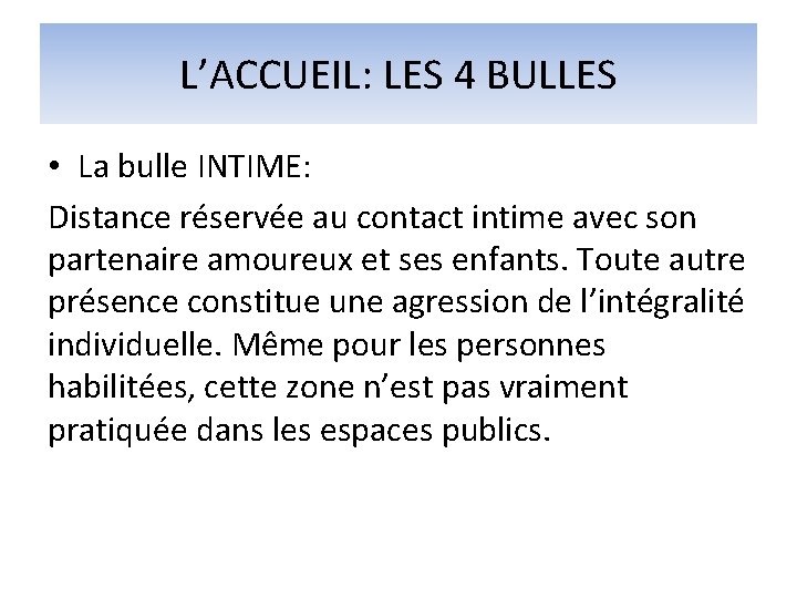 L’ACCUEIL: LES 4 BULLES • La bulle INTIME: Distance réservée au contact intime avec L’ACCUEIL: LES 4 BULLES • La bulle INTIME: Distance réservée au contact intime avec