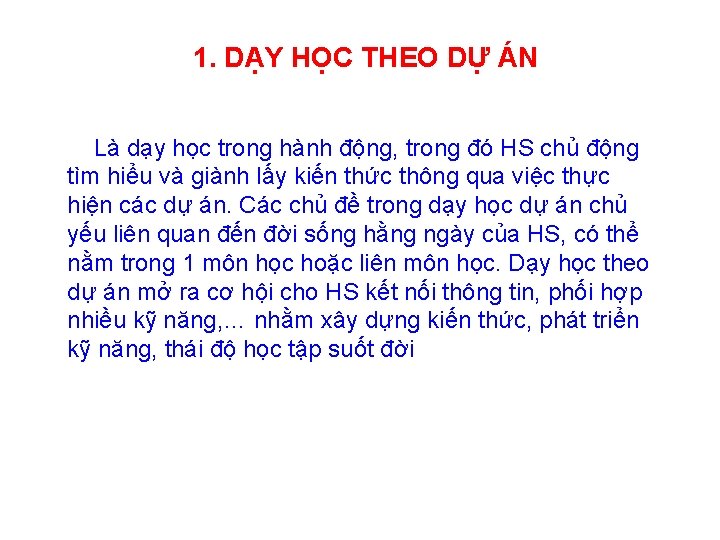 1. DẠY HỌC THEO DỰ ÁN Là dạy học trong hành động, trong đó