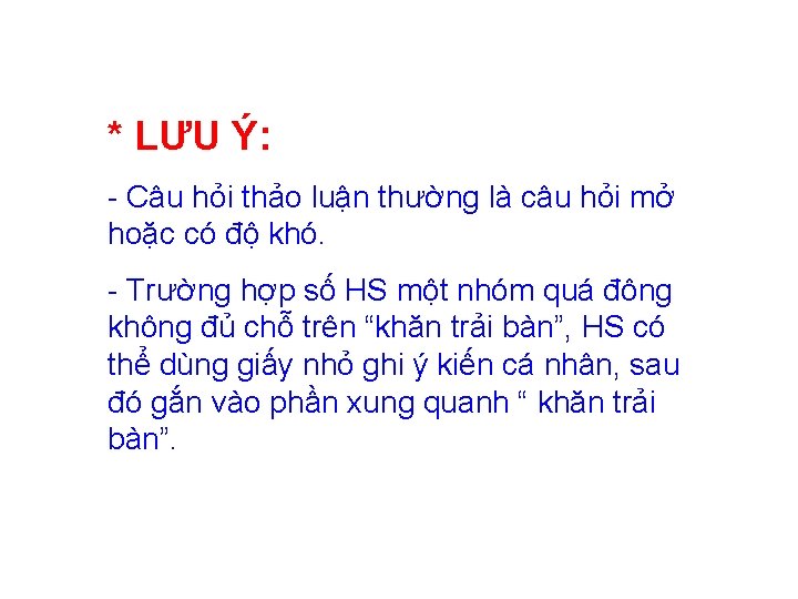 * LƯU Ý: - Câu hỏi thảo luận thường là câu hỏi mở hoặc