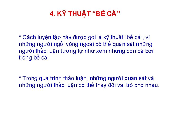 4. KỸ THUẬT “BỂ CÁ” * Cách luyện tập này được gọi là kỹ