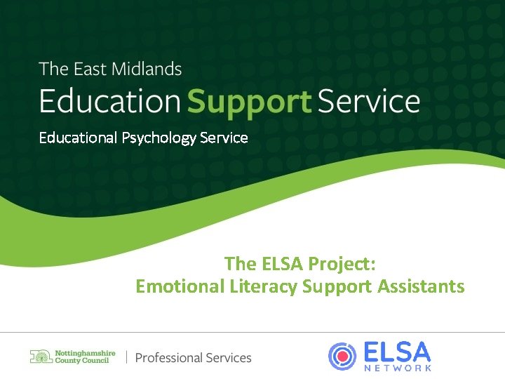 Educational Psychology Service The ELSA Project: Emotional Literacy Support Assistants 
