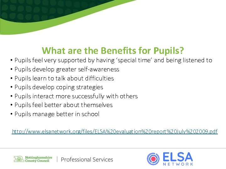 What are the Benefits for Pupils? • Pupils feel very supported by having ‘special
