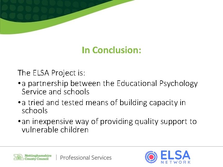 In Conclusion: The ELSA Project is: • a partnership between the Educational Psychology Service