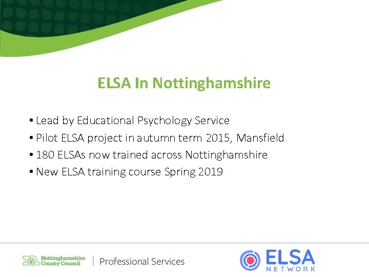 ELSA In Nottinghamshire • Lead by Educational Psychology Service • Pilot ELSA project in