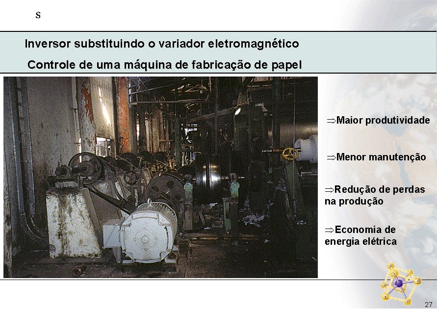 s Inversor substituindo o variador eletromagnético Controle de uma máquina de fabricação de papel s Inversor substituindo o variador eletromagnético Controle de uma máquina de fabricação de papel