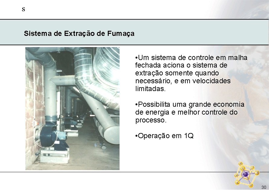 s Sistema de Extração de Fumaça • Um sistema de controle em malha fechada s Sistema de Extração de Fumaça • Um sistema de controle em malha fechada