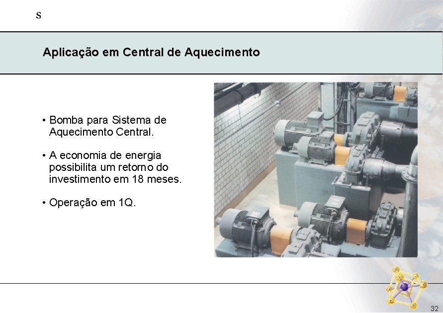 s Aplicação em Central de Aquecimento • Bomba para Sistema de Aquecimento Central. • s Aplicação em Central de Aquecimento • Bomba para Sistema de Aquecimento Central. •