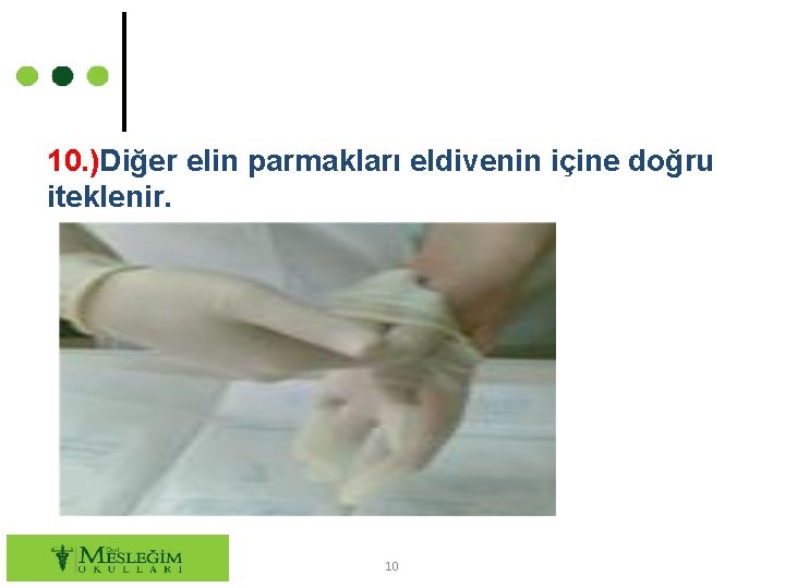 10. )Diğer elin parmakları eldivenin içine doğru iteklenir. 10 