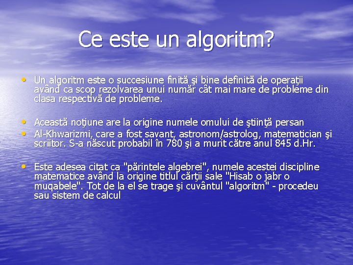 Ce este un algoritm? • Un algoritm este o succesiune finită şi bine definită