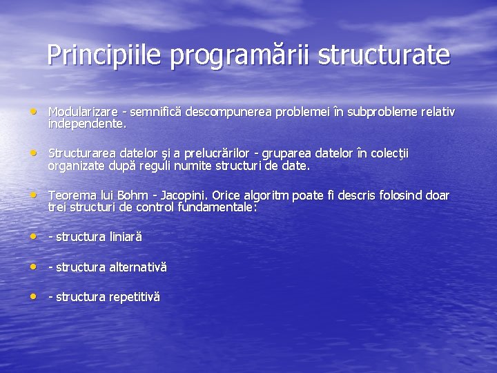 Principiile programării structurate • Modularizare - semnifică descompunerea problemei în subprobleme relativ independente. •