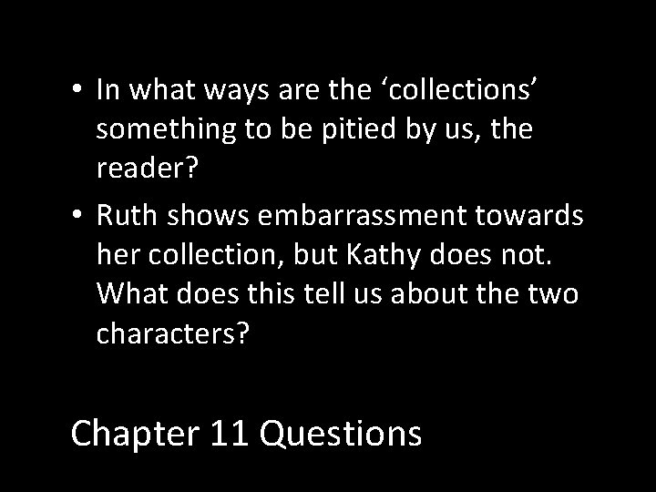  • In what ways are the ‘collections’ something to be pitied by us,