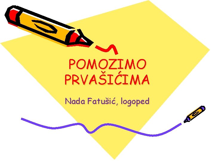 POMOZIMO PRVAŠIĆIMA Nada Fatušić, logoped 