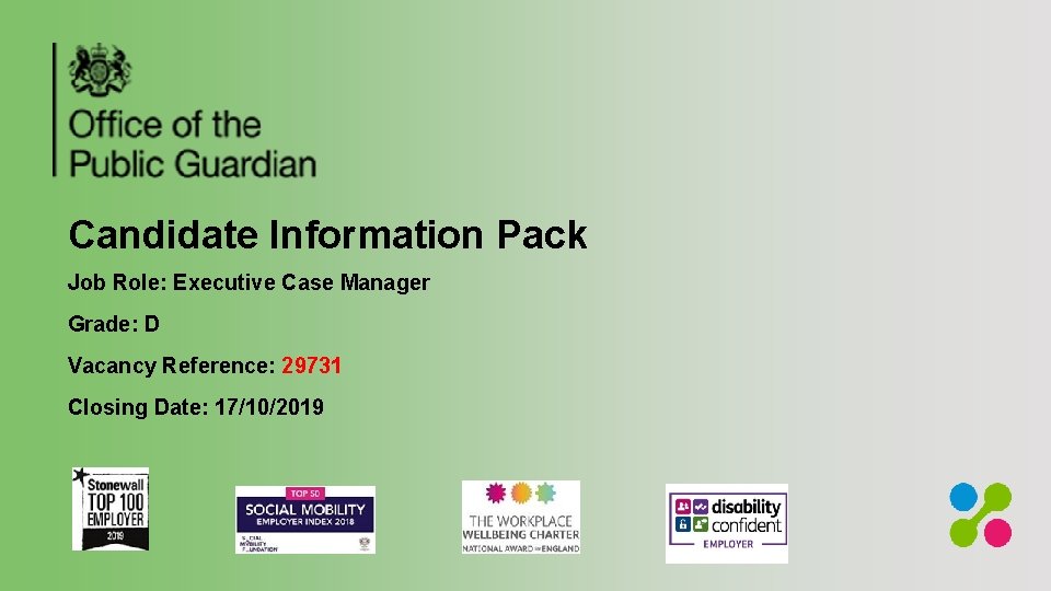 Candidate Information Pack Job Role: Executive Case Manager Grade: D Vacancy Reference: 29731 Closing