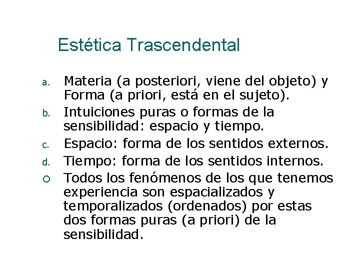 Estética Trascendental a. b. c. d. Materia (a posteriori, viene del objeto) y Forma