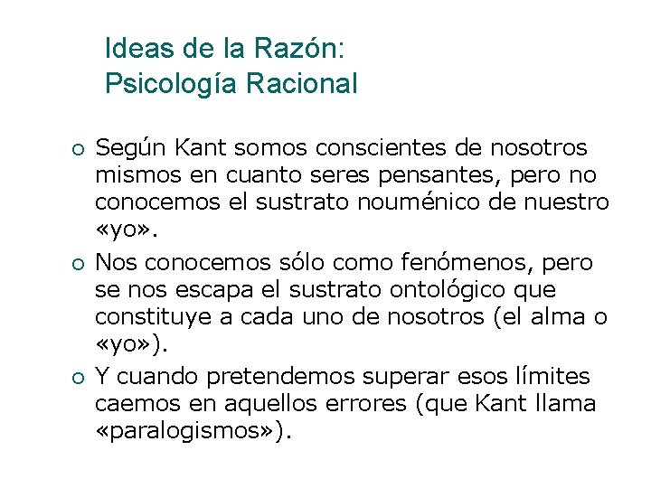 Ideas de la Razón: Psicología Racional Según Kant somos conscientes de nosotros mismos en