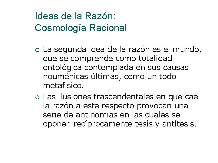 Ideas de la Razón: Cosmología Racional La segunda idea de la razón es el Ideas de la Razón: Cosmología Racional La segunda idea de la razón es el