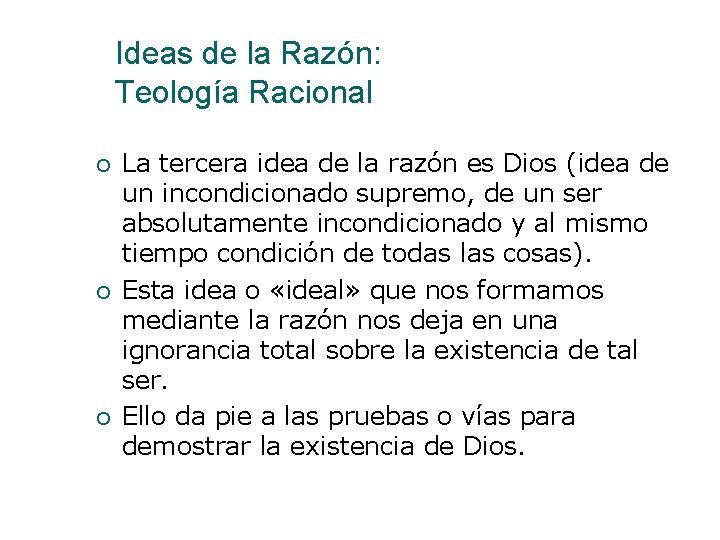 Ideas de la Razón: Teología Racional La tercera idea de la razón es Dios