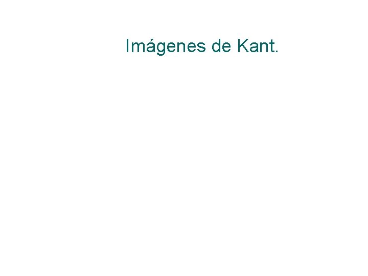 Imágenes de Kant. 