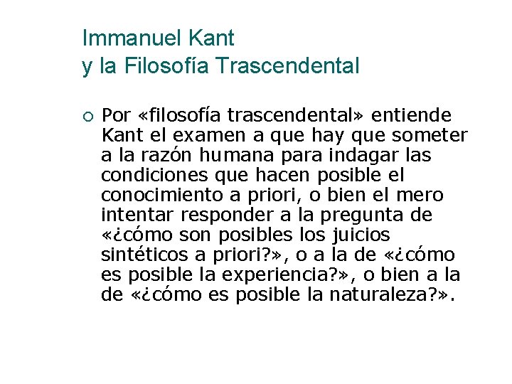 Immanuel Kant y la Filosofía Trascendental Por «filosofía trascendental» entiende Kant el examen a
